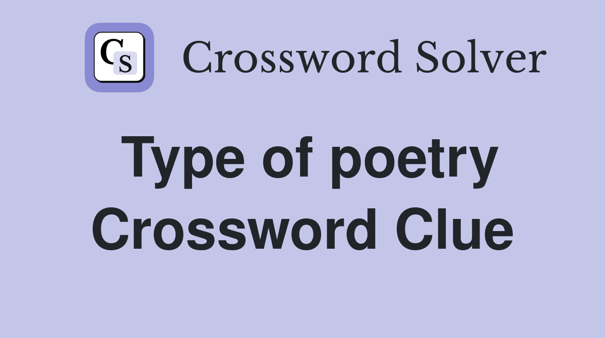 Type of poetry Crossword Clue Answers Crossword Solver
